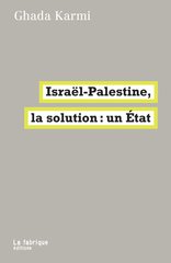 ISRAEL PALESTINE LA SOLUTION : UN ETAT