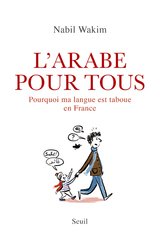 ARABE POUR TOUS -L'- POURQUOI MA LANGUE EST TABOUE EN FRANCE