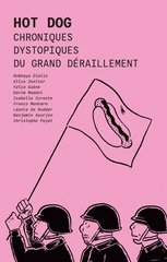 HOT DOG - CHRONIQUES DYSTOPIQUES DU GRAND DERAILLEMENT