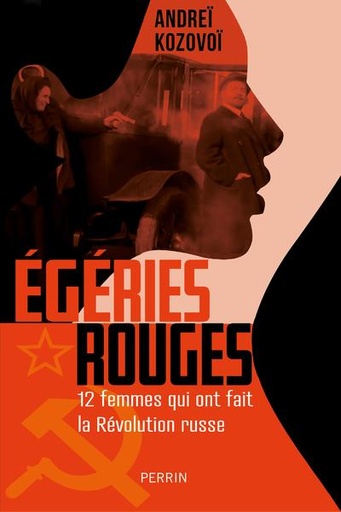 [9671744]  Egéries rouges : 12 femmes qui ont fait la révolution russe 