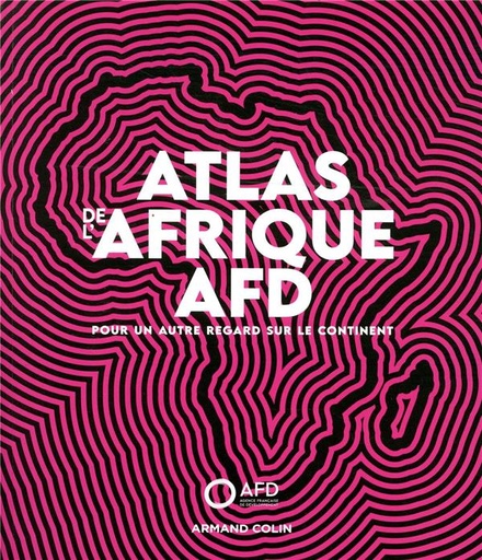 [9005431]  Atlas de l'Afrique AFD : pour un autre regard sur le continent 