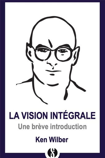 [9354733]  La Vision Integrale Une Breve Introduction a cette Nouvelle Approche 