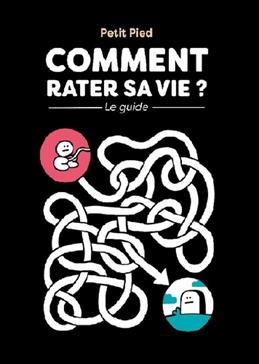 Comment rater sa vie ? Le guide