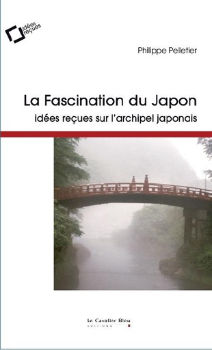 [9073246]  La fascination du Japon : idées reçues sur l'archipel japonais 