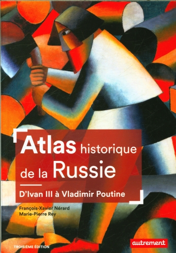 [9834473]  Atlas historique de la Russie : d'Ivan III à Vladimir Poutine 