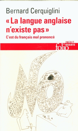 [9861647]  La langue anglaise n'existe pas : c'est du français mal prononcé 