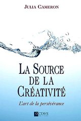 SOURCE DE LA CREATIVITE -LA- L'ART DE LA PERSEVERANCE