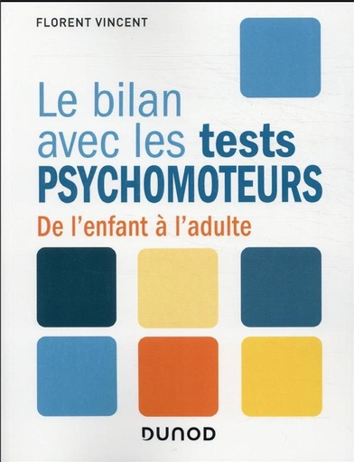 [9263104]  Le bilan avec les tests psychomoteurs : de l'enfant à l'adulte 