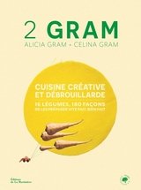 CUISINE CREATIVE ET DEBROUILLARDE - 16 LEGUMES 180 FACONS DE LES PREPARER