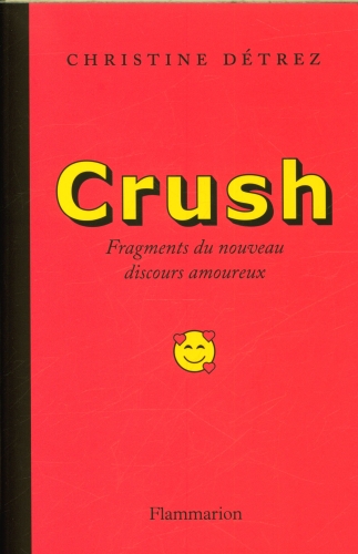 [9896107]  Crush : fragments du nouveau discours amoureux 