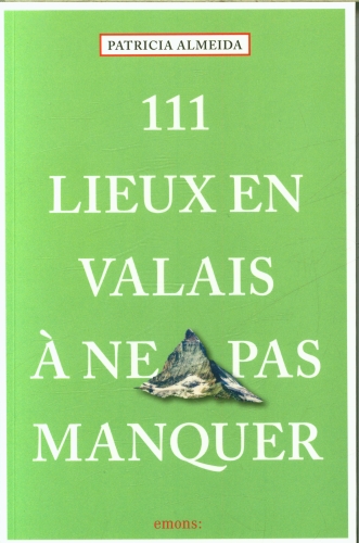 [9895048]  111 lieux en Valais à ne pas manquer 