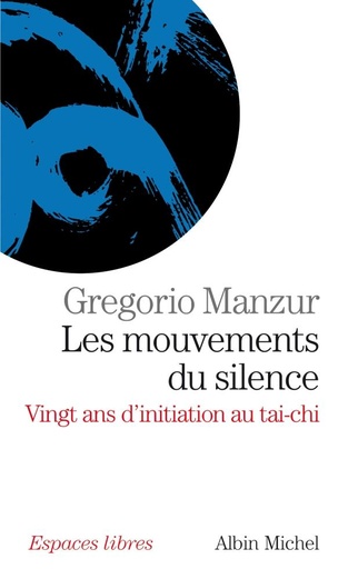 [5839227]  Les mouvements du silence : vingt ans d'initiation au tai-chi 