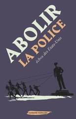 ABOLIR LA POLICE - ECHOS DES ETATS-UNIS