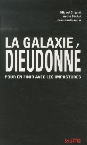 [3726830]  La galaxie Dieudonné : pour en finir avec les impostures 