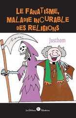 FANATISME  MALADIE INCURABLE DES RELIGIONS -LE-