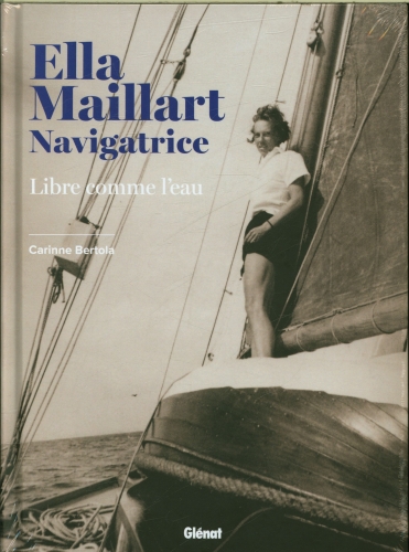 [9840158]  Ella Maillart navigatrice : libre comme l'eau 