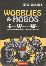 WOBBLIES &amp; HOBOS LES INDUSTRIAL WORHERS OF THE WORLD AGITATEURS ITINERANTS AUX E