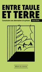 ENTRE TAULE ET TERRE - CONSTRUIRE UNE ALTERNATIVE A LA PRISON