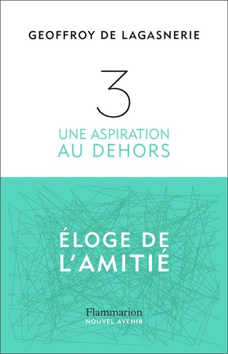 [9661903]  3 : une aspiration au dehors : éloge de l'amitié 