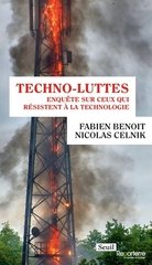 TECHNO-LUTTES - ENQUETE SUR CEUX QUI RESISTENT A LA TECHNOLOGIE