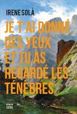 JE T'AI DONNE DES YEUX ET TU AS REGARDE