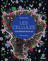 CELLULES -LES- UNE HISTOIRE DE LA VIE