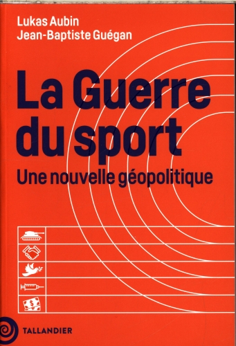 [9859601]  La guerre du sport : une nouvelle géopolitique 