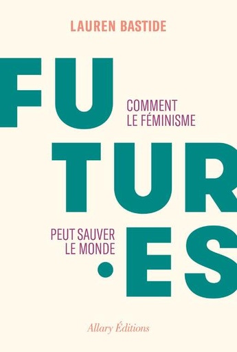 [9549407]  Futures : comment le féminisme peut sauver le monde 